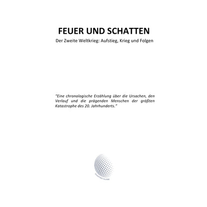 FEUER UND SCHATTEN - Der Zweite Weltkrieg: Aufstieg, Krieg und Folgen